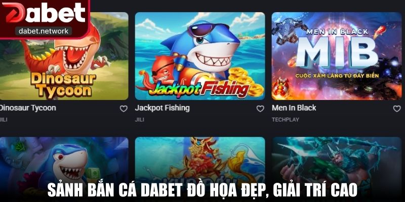 Sảnh bắn cá DABET đồ họa đẹp, giải trí cao