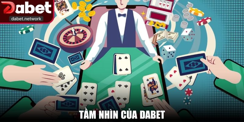Tầm nhìn của DABET