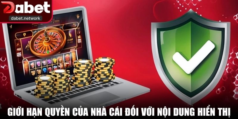 Giới hạn quyền của nhà cái đối với nội dung hiển thị