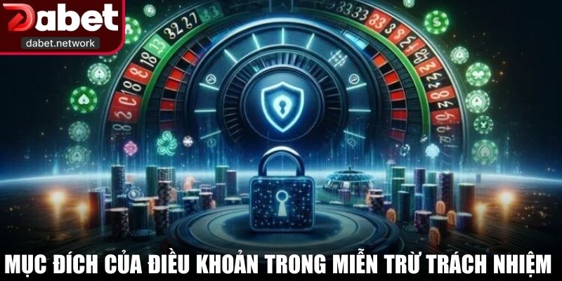 Mục đích của điều khoản trong miễn trừ trách nhiệm DABET